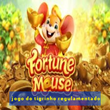 jogo do tigrinho regulamentado